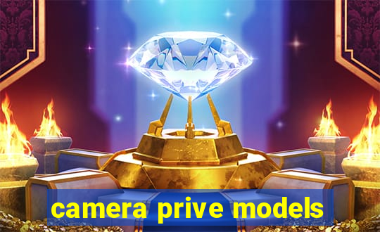 camera prive models